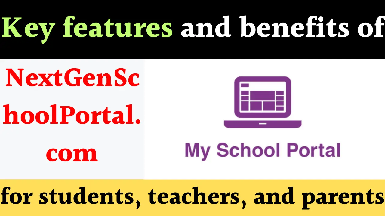Key features and benefits of NextGenSchoolPortal.com